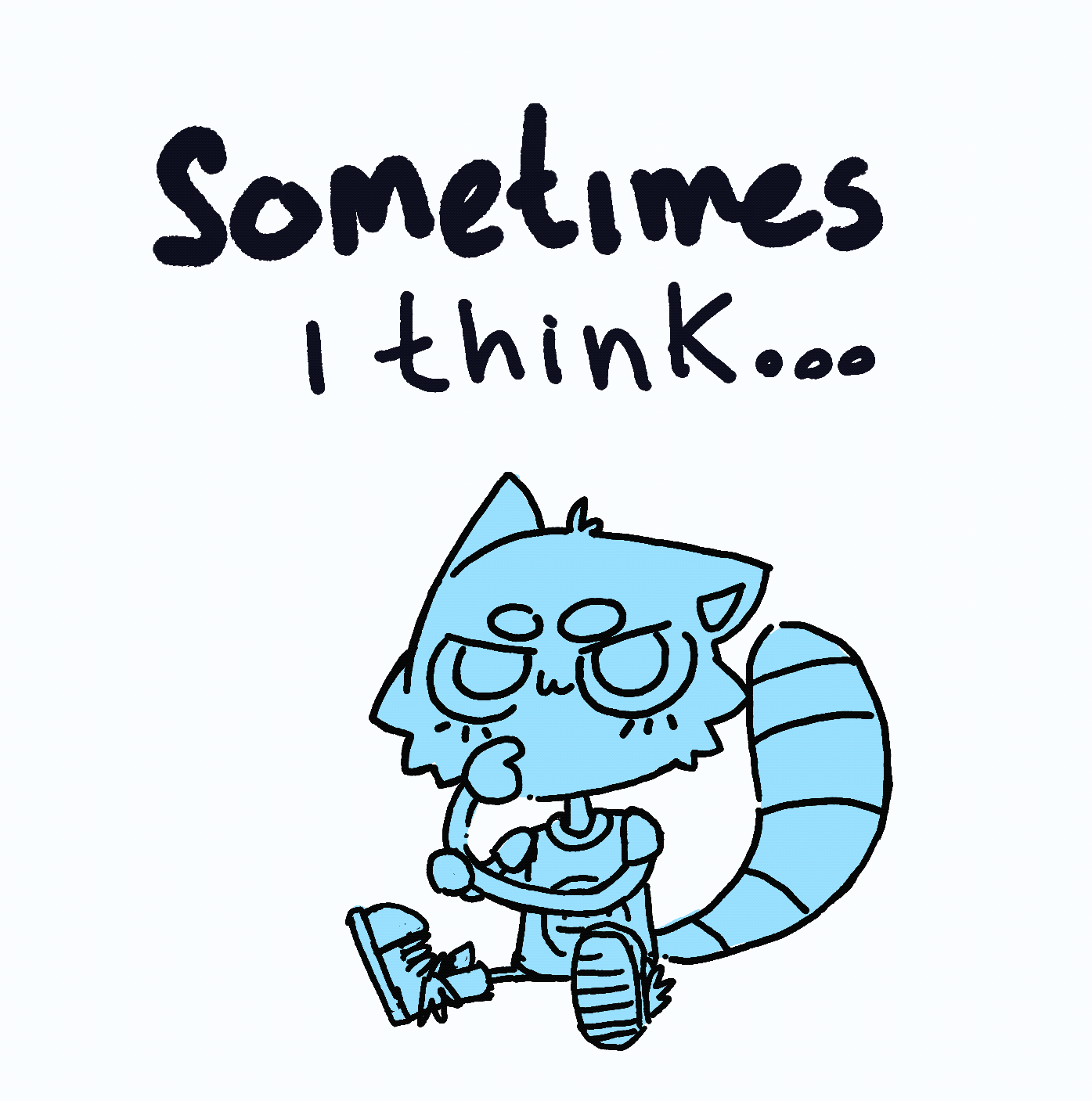 Sometimes I Think